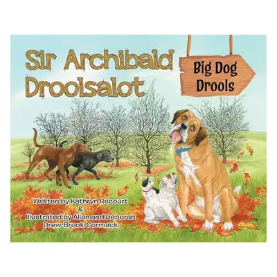 "Sir Archibald Droolsalot - Big Dog Drools" - "" ("Recourt Kathryn")