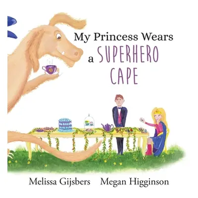 "My Princess Wears a Superhero Cape" - "" ("Gijsbers Melissa")