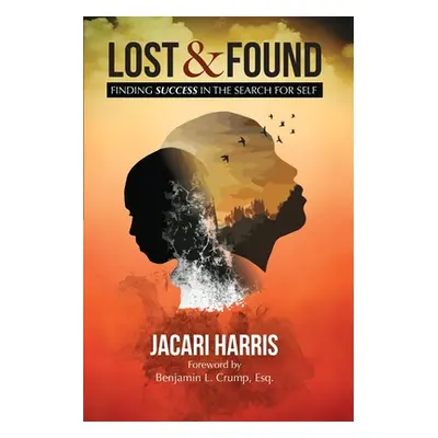 "Lost & Found: Finding Success in the Search for Self" - "" ("Harris Jacari")