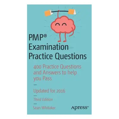 "Pmp(r) Examination Practice Questions: 400 Practice Questions and Answers to Help You Pass" - "