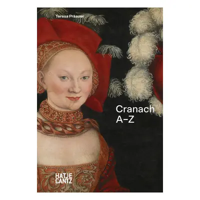 "Lucas Cranach: A-Z" - "" ("Cranach Lucas")