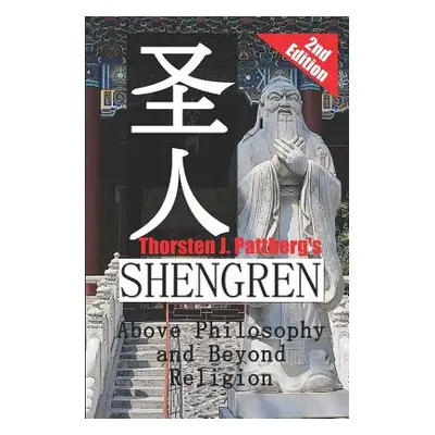 "Shengren: Above Philosophy and Beyond Religion" - "" ("Pattberg Thorsten J.")