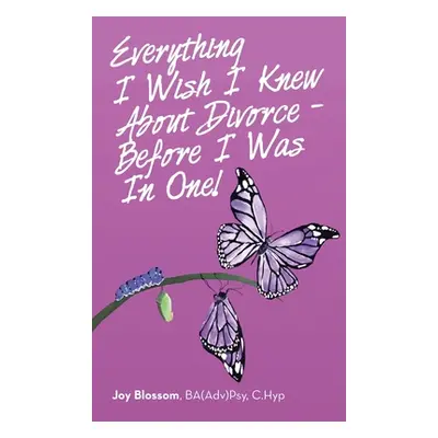 "Everything I Wish I Knew About Divorce - Before I Was in One!" - "" ("Blossom Ba(adv)Psy C. Hyp