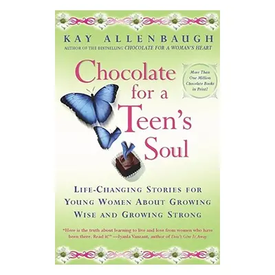 "Chocolate for a Teens Soul: Lifechanging Stories for Young Women about Growing Wise and Growing