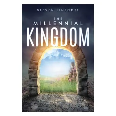 "The Millennial Kingdom" - "" ("Linscott Steven")