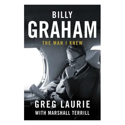 "Billy Graham: The Man I Knew" - "" ("Laurie Greg")