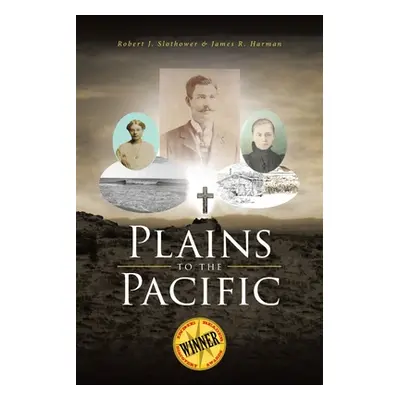 "Plains to the Pacific" - "" ("Slothower Robert J.")