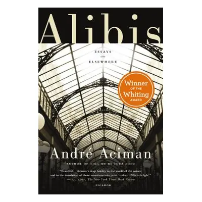 "Alibis" - "" ("Aciman Andr")