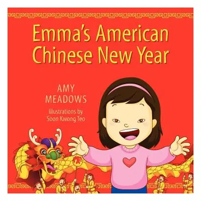 "Emma's American Chinese New Year" - "" ("Meadows Amy")