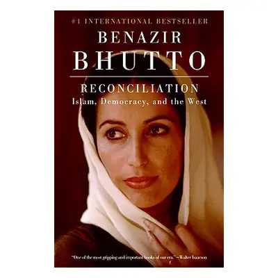 "Reconciliation: Islam, Democracy, and the West" - "" ("Bhutto Benazir")