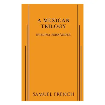 "A Mexican Trilogy" - "" ("Fernandez Evelina")