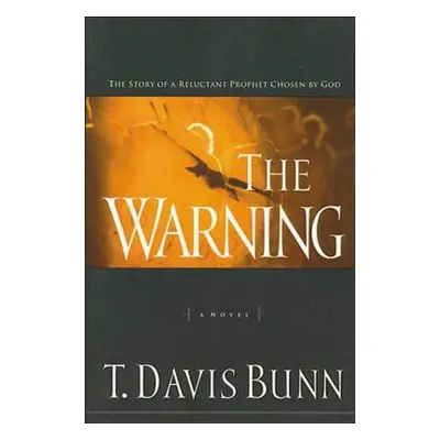 "The Warning: The Story of a Reluctant Prophet Chosen by God" - "" ("Bunn Davis")