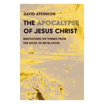 "The Apocalypse of Jesus Christ" - "" ("Atkinson David")