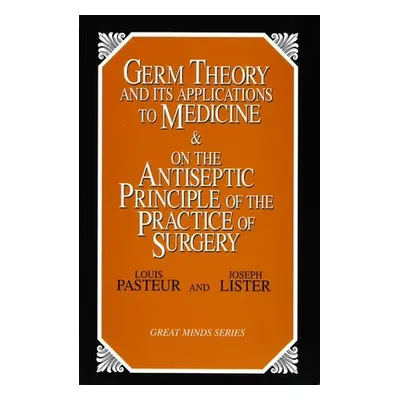 "Germ Theory and Its Applications to Medicine and on the Antiseptic Principle of the Practice of