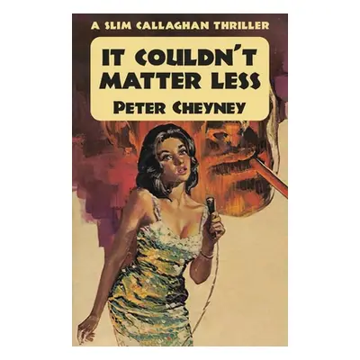 "It Couldn't Matter Less" - "" ("Cheyney Peter")