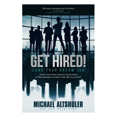 "Get Hired!: Land Your Dream Job" - "" ("Altshuler Michael")