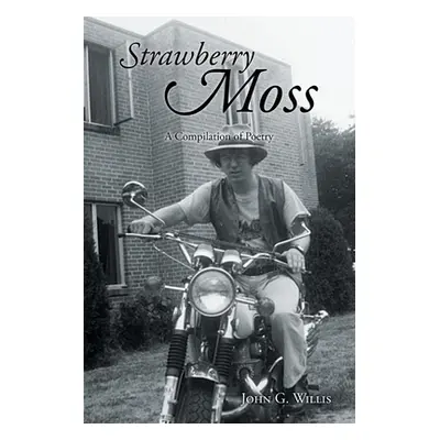 "Strawberry Moss: A Compilation of Poetry" - "" ("Willis John G.")