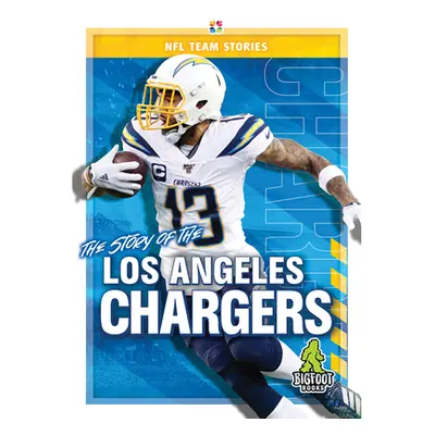 "The Story of the Los Angeles Chargers" - "" ("Kelley K. C.")