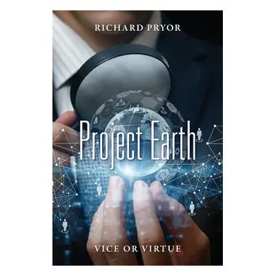 "Project Earth: Vice or Virtue" - "" ("Pryor Richard")