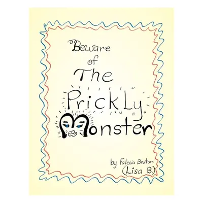 "Beware of the Prickly Monster" - "" ("Bruton Falecia")