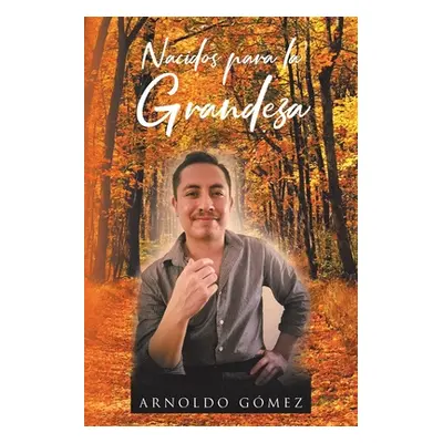 "Nacidos para la Grandeza" - "" ("Gmez Arnoldo")