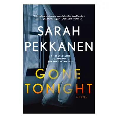 "Gone Tonight" - "'I'm a huge fan of Sarah Pekkanen and GONE TONIGHT is her best yet!' Colleen H