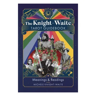 "The Knight-Waite Tarot Guidebook" - "" ("Knight-Waite Michele")