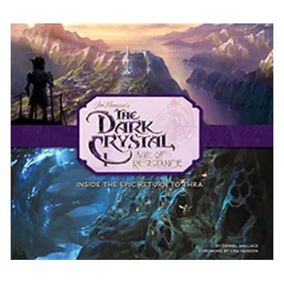 "Art and Making of The Dark Crystal: Age of Resistance" - "" ("Wallace Daniel")