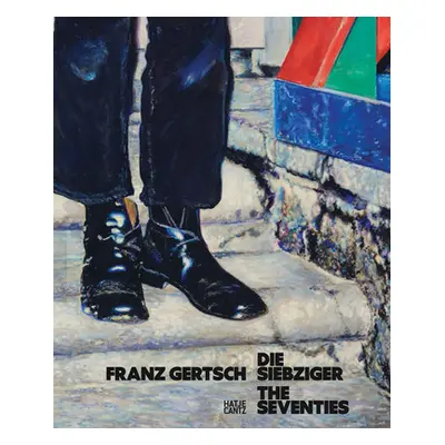 "Franz Gertsch: The Seventies" - "" ("Gertsch Franz")