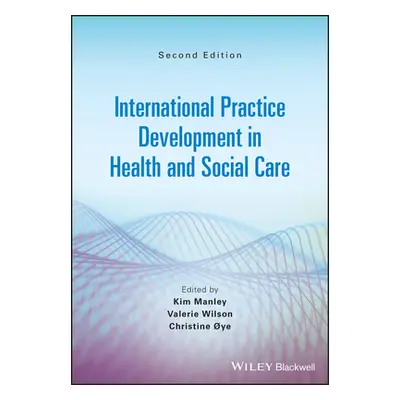 "International Practice Development in Health and Social Care" - "" ("Manley Kim")