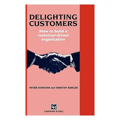 "Delighting Customers: How to Build a Customer-Driven Organization" - "" ("Donovan P.")