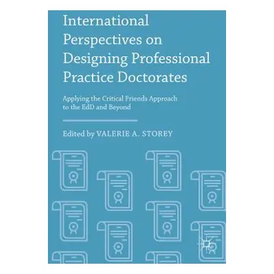 "International Perspectives on Designing Professional Practice Doctorates: Applying the Critical