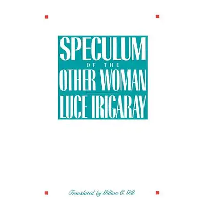 "Speculum of the Other Woman" - "" ("Irigaray Luce")