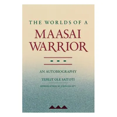 "The Worlds of a Maasai Warrior: An Autobiography" - "" ("Saitoti Tepilit Ole")