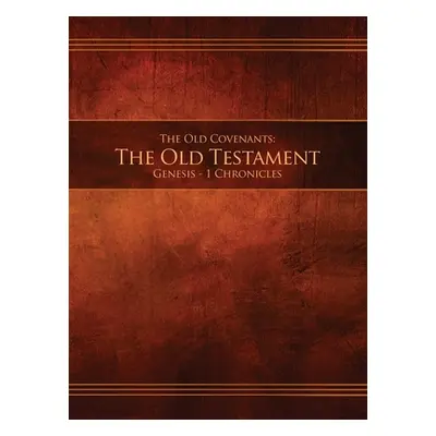 "The Old Covenants, Part 1 - The Old Testament, Genesis - 1 Chronicles: Restoration Edition Hard