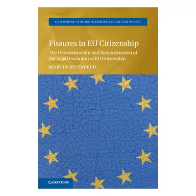 "Fissures in Eu Citizenship: The Deconstruction and Reconstruction of the Legal Evolution of Eu 