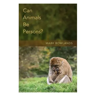 "Can Animals Be Persons?" - "" ("Rowlands Mark")