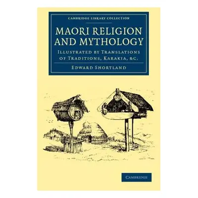 "Maori Religion and Mythology: Illustrated by Translations of Traditions, Karakia, Etc" - "" ("S