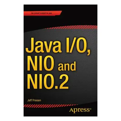 "Java I/O, Nio and Nio.2" - "" ("Friesen Jeff")