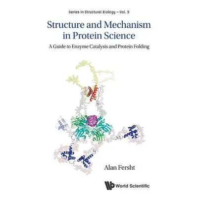 "Structure and Mechanism in Protein Science: A Guide to Enzyme Catalysis and Protein Folding" - 