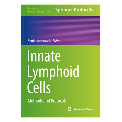 "Innate Lymphoid Cells: Methods and Protocols" - "" ("Amarnath Shoba")