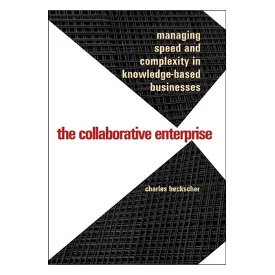 "Collaborative Enterprise: Managing Speed and Complexity in Knowledge-Based Businesses" - "" ("H