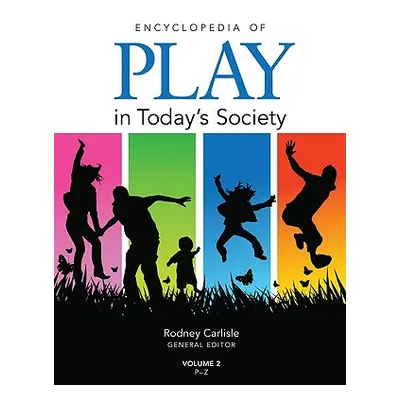 "Encyclopedia of Play in Today′s Society" - "" ("Carlisle Rodney P.")