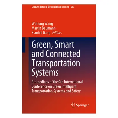 "Green, Smart and Connected Transportation Systems: Proceedings of the 9th International Confere