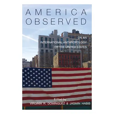 "America Observed: On an International Anthropology of the United States" - "" ("Dominguez Virgi