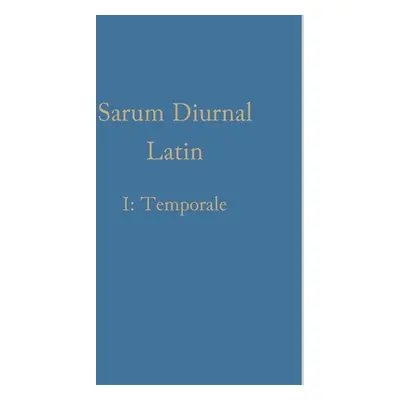 "Sarum Diurnal Latin I: Temporale" - "" ("Renwick William")