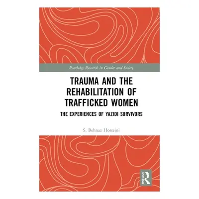 "Trauma and the Rehabilitation of Trafficked Women: The Experiences of Yazidi Survivors" - "" ("