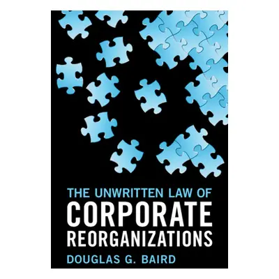 "The Unwritten Law of Corporate Reorganizations" - "" ("Baird Douglas G.")