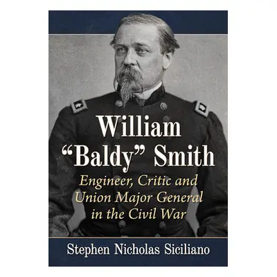 "William Baldy Smith: Engineer, Critic and Union Major General in the Civil War" - "" ("Sicilian