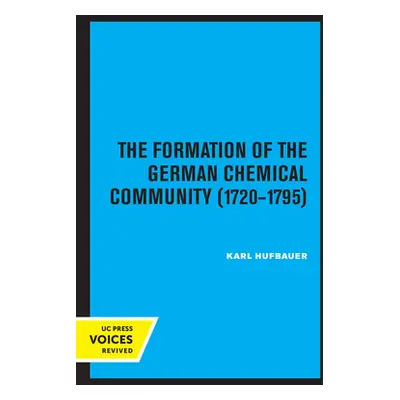 "The Formation of the German Chemical Community 1720-1795" - "" ("Hufbauer Karl")